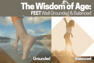 Blog The Wisdom of Age: Feet Well Grounded and Balanced
