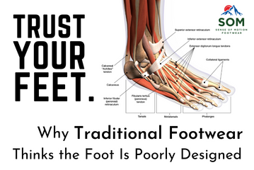 Trust Your Feet: Why Traditional Footwear Thinks the Foot Is Poorly Designed
