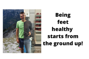 Being feet healthy starts from the ground up!
